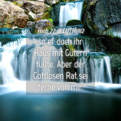 Picture 04 - Hiob 22:18 LUTH1912 - so er doch ihr Haus mit Gütern füllte. Aber der - Bible Verse Picture