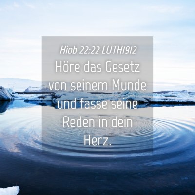 Picture 04 - Hiob 22:22 LUTH1912 - Höre das Gesetz von seinem Munde und fasse seine - Bible Verse Picture