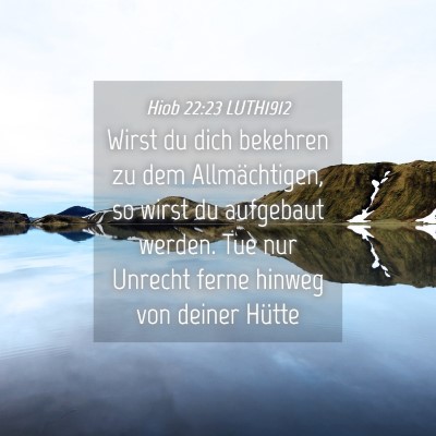 Picture 04 - Hiob 22:23 LUTH1912 - Wirst du dich bekehren zu dem Allmächtigen, so - Bible Verse Picture
