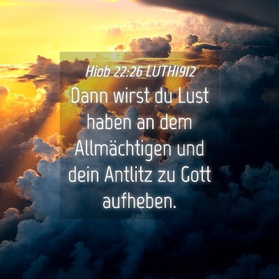 Picture 04 - Hiob 22:26 LUTH1912 - Dann wirst du Lust haben an dem Allmächtigen und - Bible Verse Picture