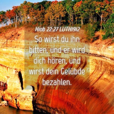 Picture 04 - Hiob 22:27 LUTH1912 - So wirst du ihn bitten, und er wird dich hören, - Bible Verse Picture