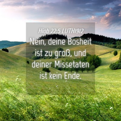 Picture 04 - Hiob 22:5 LUTH1912 - Nein, deine Bosheit ist zu groß, und deiner - Bible Verse Picture