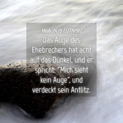 Picture 04 - Hiob 24:15 LUTH1912 - Das Auge des Ehebrechers hat acht auf das Dunkel, - Bible Verse Picture