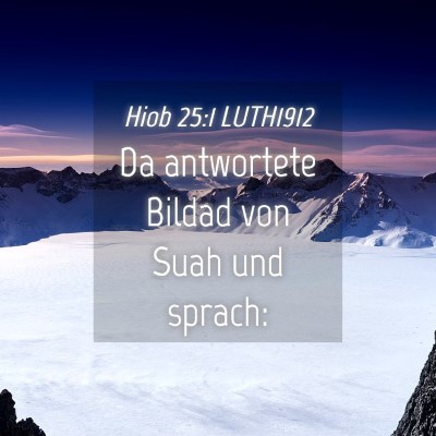 Picture 04 - Hiob 25:1 LUTH1912 - Da antwortete Bildad von Suah und - Bible Verse Picture