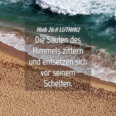 Picture 04 - Hiob 26:11 LUTH1912 - Die Säulen des Himmels zittern und entsetzen - Bible Verse Picture