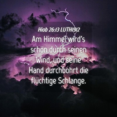 Picture 04 - Hiob 26:13 LUTH1912 - Am Himmel wird's schön durch seinen Wind, und - Bible Verse Picture