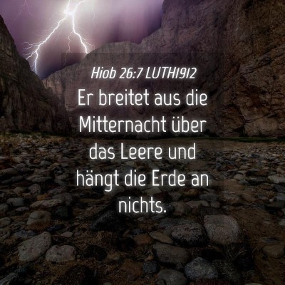 Picture 04 - Hiob 26:7 LUTH1912 - Er breitet aus die Mitternacht über das Leere - Bible Verse Picture