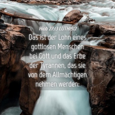 Picture 04 - Hiob 27:13 LUTH1912 - Das ist der Lohn eines gottlosen Menschen bei - Bible Verse Picture