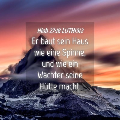 Picture 04 - Hiob 27:18 LUTH1912 - Er baut sein Haus wie eine Spinne, und wie ein - Bible Verse Picture