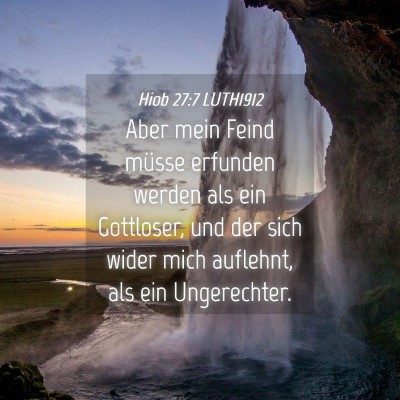 Picture 04 - Hiob 27:7 LUTH1912 - Aber mein Feind müsse erfunden werden als ein - Bible Verse Picture