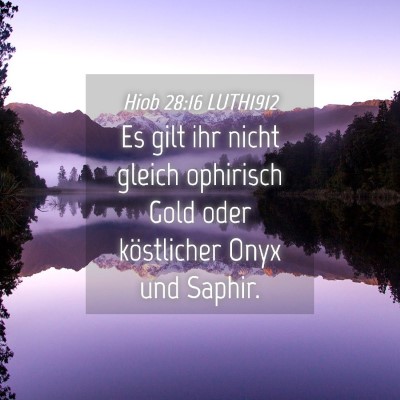 Picture 04 - Hiob 28:16 LUTH1912 - Es gilt ihr nicht gleich ophirisch Gold oder - Bible Verse Picture