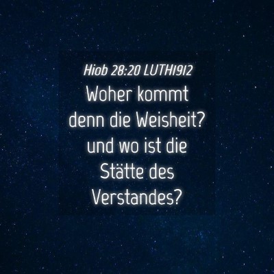 Picture 04 - Hiob 28:20 LUTH1912 - Woher kommt denn die Weisheit? und wo ist die - Bible Verse Picture