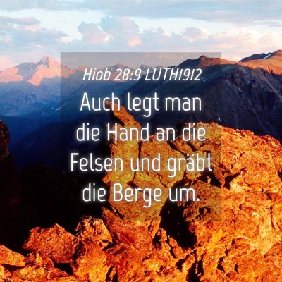 Picture 04 - Hiob 28:9 LUTH1912 - Auch legt man die Hand an die Felsen und gräbt - Bible Verse Picture