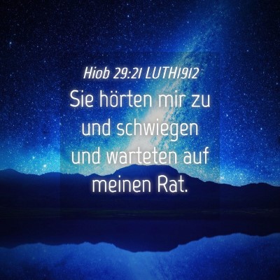 Picture 04 - Hiob 29:21 LUTH1912 - Sie hörten mir zu und schwiegen und warteten auf - Bible Verse Picture