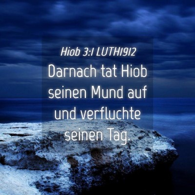 Picture 04 - Hiob 3:1 LUTH1912 - Darnach tat Hiob seinen Mund auf und verfluchte - Bible Verse Picture