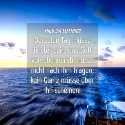 Picture 04 - Hiob 3:4 LUTH1912 - Derselbe Tag müsse finster sein, und Gott von - Bible Verse Picture