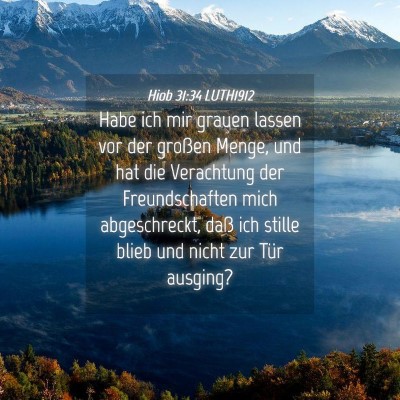 Picture 04 - Hiob 31:34 LUTH1912 - Habe ich mir grauen lassen vor der großen Menge, - Bible Verse Picture