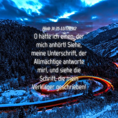 Picture 04 - Hiob 31:35 LUTH1912 - O hätte ich einen, der mich anhört! Siehe, - Bible Verse Picture