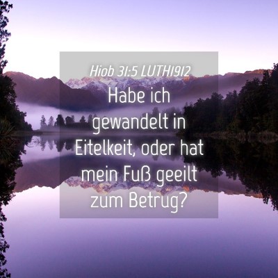 Picture 04 - Hiob 31:5 LUTH1912 - Habe ich gewandelt in Eitelkeit, oder hat mein - Bible Verse Picture