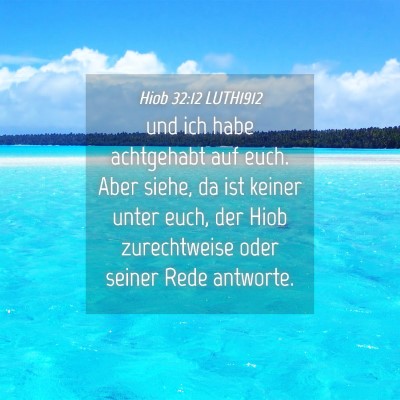 Picture 04 - Hiob 32:12 LUTH1912 - und ich habe achtgehabt auf euch. Aber siehe, da - Bible Verse Picture