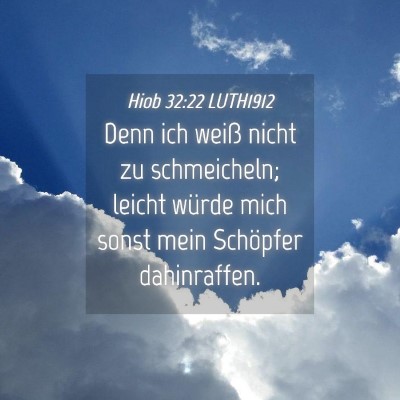 Picture 04 - Hiob 32:22 LUTH1912 - Denn ich weiß nicht zu schmeicheln; leicht - Bible Verse Picture