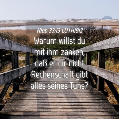 Picture 04 - Hiob 33:13 LUTH1912 - Warum willst du mit ihm zanken, daß er dir nicht - Bible Verse Picture
