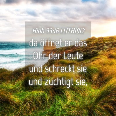 Picture 04 - Hiob 33:16 LUTH1912 - da öffnet er das Ohr der Leute und schreckt sie - Bible Verse Picture