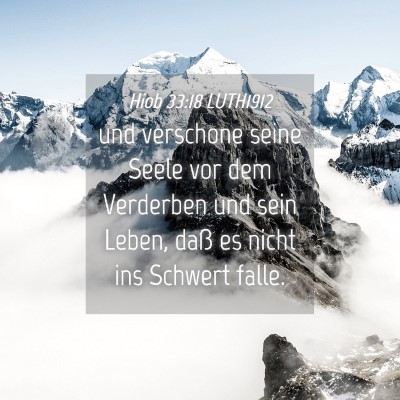 Picture 04 - Hiob 33:18 LUTH1912 - und verschone seine Seele vor dem Verderben und - Bible Verse Picture