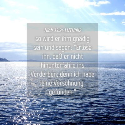 Picture 04 - Hiob 33:24 LUTH1912 - so wird er ihm gnädig sein und sagen: “Erlöse - Bible Verse Picture