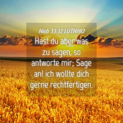 Picture 04 - Hiob 33:32 LUTH1912 - Hast du aber was zu sagen, so antworte mir; Sage - Bible Verse Picture