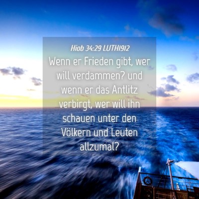 Picture 04 - Hiob 34:29 LUTH1912 - Wenn er Frieden gibt, wer will verdammen? und - Bible Verse Picture