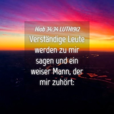Picture 04 - Hiob 34:34 LUTH1912 - Verständige Leute werden zu mir sagen und ein - Bible Verse Picture
