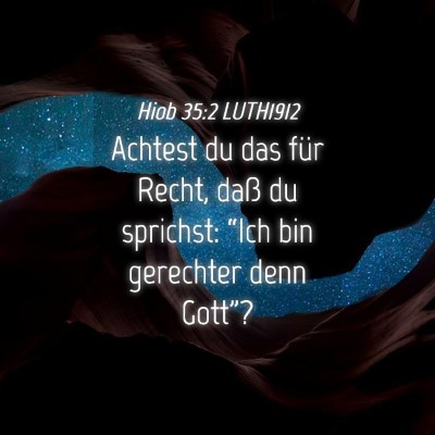 Picture 04 - Hiob 35:2 LUTH1912 - Achtest du das für Recht, daß du sprichst: - Bible Verse Picture