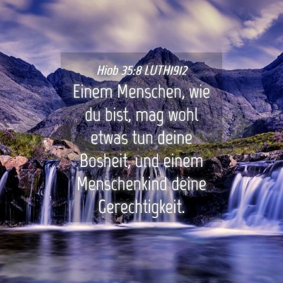Picture 04 - Hiob 35:8 LUTH1912 - Einem Menschen, wie du bist, mag wohl etwas tun - Bible Verse Picture
