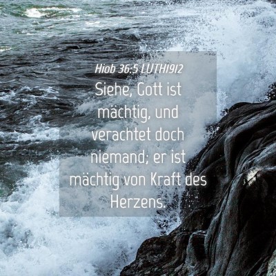 Picture 04 - Hiob 36:5 LUTH1912 - Siehe, Gott ist mächtig, und verachtet doch - Bible Verse Picture