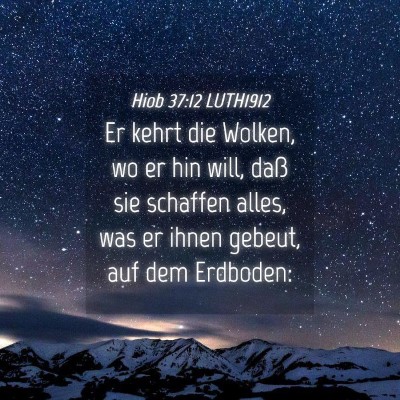 Picture 04 - Hiob 37:12 LUTH1912 - Er kehrt die Wolken, wo er hin will, daß sie - Bible Verse Picture