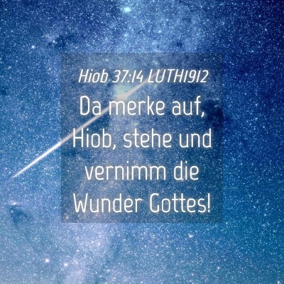 Picture 04 - Hiob 37:14 LUTH1912 - Da merke auf, Hiob, stehe und vernimm die Wunder - Bible Verse Picture
