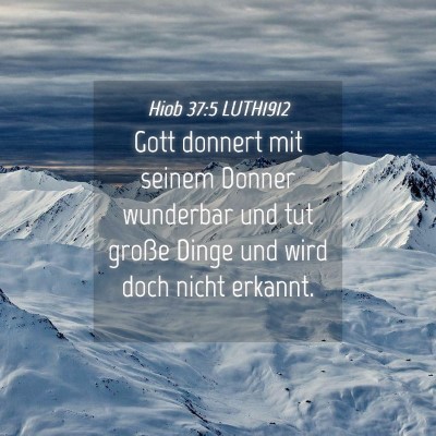 Picture 04 - Hiob 37:5 LUTH1912 - Gott donnert mit seinem Donner wunderbar und tut - Bible Verse Picture