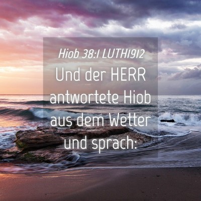 Picture 04 - Hiob 38:1 LUTH1912 - Und der HERR antwortete Hiob aus dem Wetter und - Bible Verse Picture