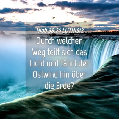 Picture 04 - Hiob 38:24 LUTH1912 - Durch welchen Weg teilt sich das Licht und fährt - Bible Verse Picture