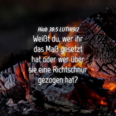Picture 04 - Hiob 38:5 LUTH1912 - Weißt du, wer ihr das Maß gesetzt hat oder wer - Bible Verse Picture