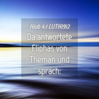 Picture 04 - Hiob 4:1 LUTH1912 - Da antwortete Eliphas von Theman und - Bible Verse Picture