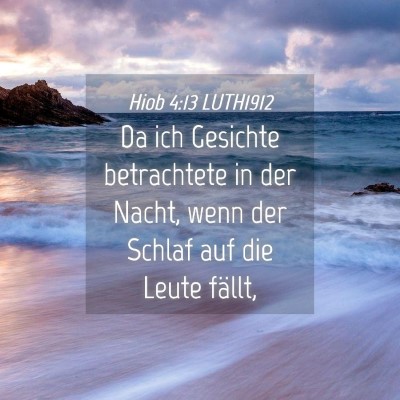 Picture 04 - Hiob 4:13 LUTH1912 - Da ich Gesichte betrachtete in der Nacht, wenn - Bible Verse Picture