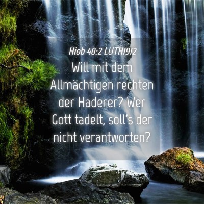 Picture 04 - Hiob 40:2 LUTH1912 - Will mit dem Allmächtigen rechten der Haderer? - Bible Verse Picture