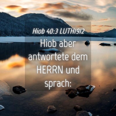 Picture 04 - Hiob 40:3 LUTH1912 - Hiob aber antwortete dem HERRN und - Bible Verse Picture