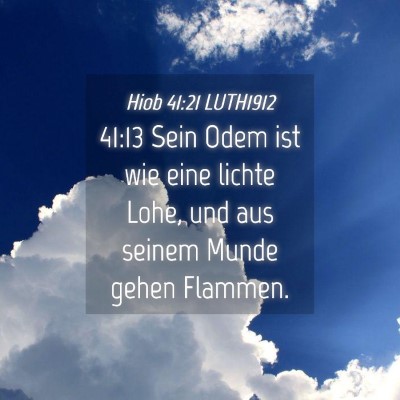 Picture 04 - Hiob 41:21 LUTH1912 - 41:13 Sein Odem ist wie eine lichte Lohe, und aus - Bible Verse Picture