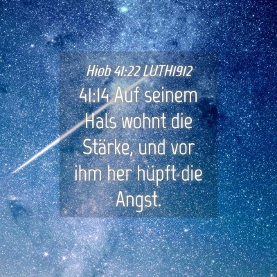 Picture 04 - Hiob 41:22 LUTH1912 - 41:14 Auf seinem Hals wohnt die Stärke, und vor - Bible Verse Picture