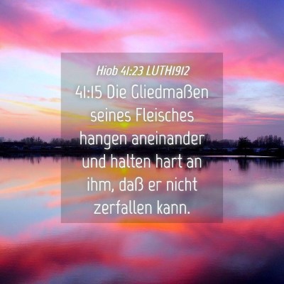 Picture 04 - Hiob 41:23 LUTH1912 - 41:15 Die Gliedmaßen seines Fleisches hangen - Bible Verse Picture