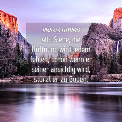 Picture 04 - Hiob 41:9 LUTH1912 - 40:1 Siehe, die Hoffnung wird jedem fehlen; schon - Bible Verse Picture