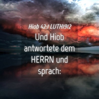 Picture 04 - Hiob 42:1 LUTH1912 - Und Hiob antwortete dem HERRN und - Bible Verse Picture